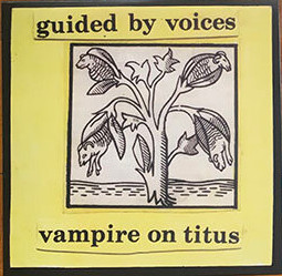 Guided By Voices - Vampire On Titus | Scat Records (SCAT50) - main Guided By Voices - Vampire On Titus | Scat Records (SCAT50) - main