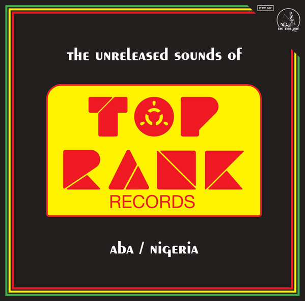 Various - The Unreleased Sounds Of Top Rank - Aba/Nigeria | Dig This Way Records (DTW007) - main Various - The Unreleased Sounds Of Top Rank - Aba/Nigeria | Dig This Way Records (DTW007) - main