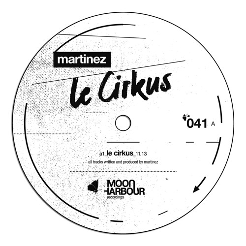 Martinez - Le Cirkus | Moon Harbour Recordings (MHR041-6) - main