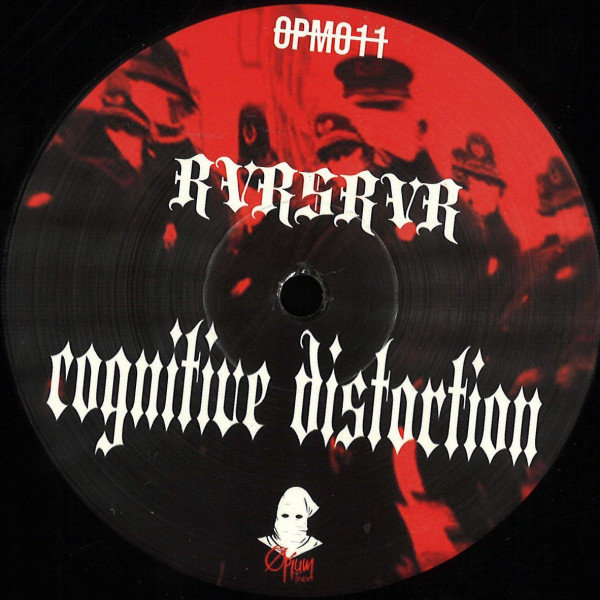 RVRSRVR - Cognitive Distortion | Opium Trax (OPM011) - main RVRSRVR - Cognitive Distortion | Opium Trax (OPM011) - main