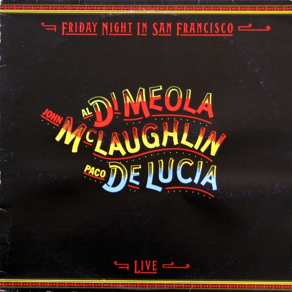 John McLaughlin / Al Di Meola / Paco De Lucía - Friday Night In San Francisco | Columbia (FC 37152)