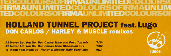 Holland Tunnel Project Feat. Lugo - Never Let You Go / Keep Your Head Up (Don Carlos / Harley & Muscle Remixes) | Irma Unlimited (IU006) - 4 Holland Tunnel Project Feat. Lugo - Never Let You Go / Keep Your Head Up (Don Carlos / Harley & Muscle Remixes) | Irma Unlimited (IU006) - 4