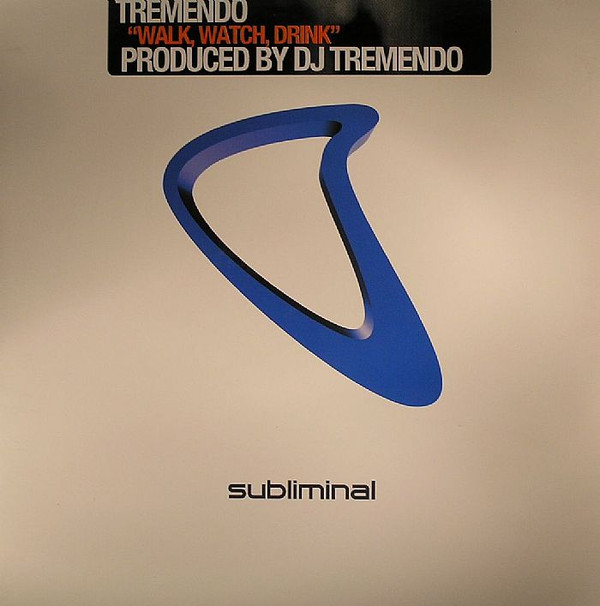 Tremendo - Walk, Watch, Drink | Subliminal (SUB 99) - main Tremendo - Walk, Watch, Drink | Subliminal (SUB 99) - main