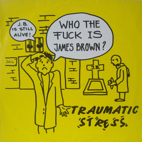 Traumatic Stress - Who The Fuck Is James Brown? | !Hype (9070101)