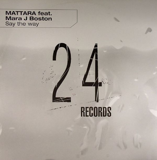 Mattara Feat. Mara J Boston - Say The Way | 24 Records (TW 45) - main