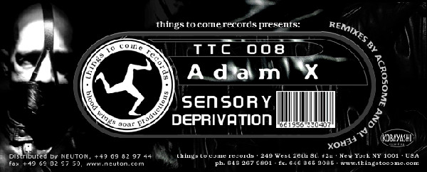 Adam X - Sensory Deprivation | Things To Come Records (TTC-008) - 3 Adam X - Sensory Deprivation | Things To Come Records (TTC-008) - 3