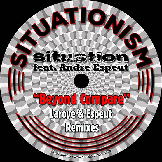 Situation Feat. Andre Espeut - Beyond Compare (Laroye & Espeut Remixes) | Situationism (SITU030) Situation Feat. Andre Espeut - Beyond Compare (Laroye & Espeut Remixes) | Situationism (SITU030)