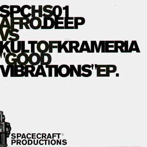 Afro.Deep vs. Kult Of Krameria - Good Vibrations EP | Spacecraft (SPCHS01) - main Afro.Deep vs. Kult Of Krameria - Good Vibrations EP | Spacecraft (SPCHS01) - main