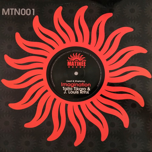 Lissat & Khetama - Imagination (Taito Tikaro & J. Louis Rmx) | Matinée Group (MTN001) - main