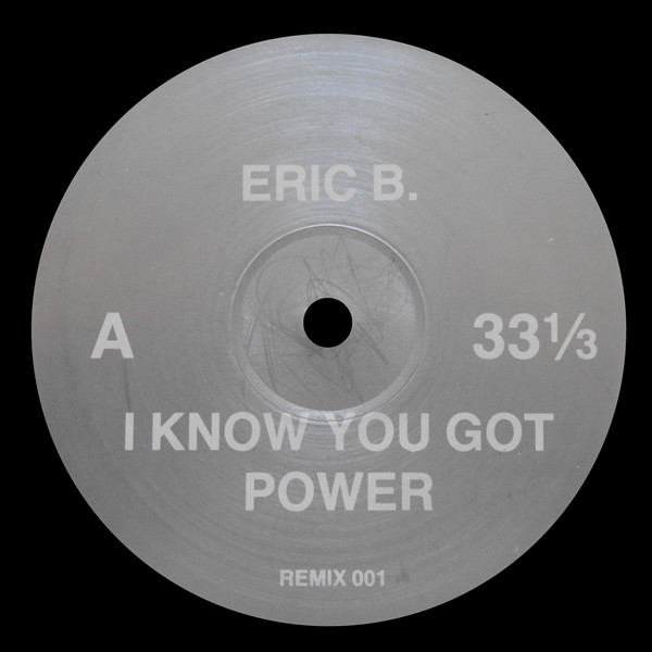 Eric B. / D.J. Mark The 45 King - I Know You Got Power / The Calm Number | Not On Label (Eric B.) (REMIX 001) - main