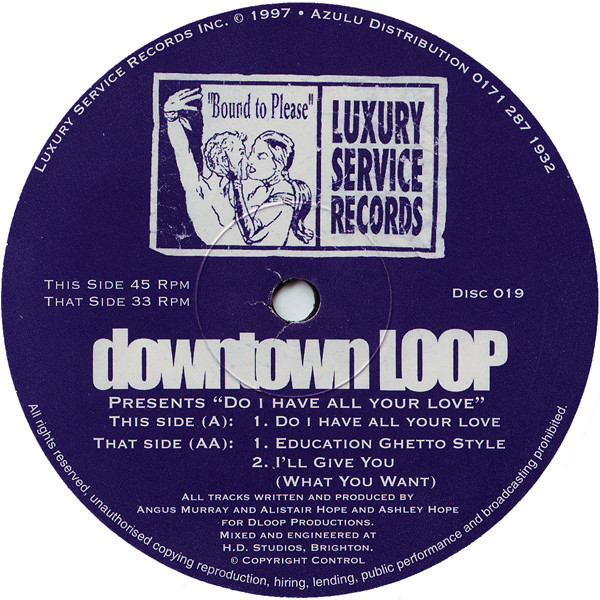 Downtown Loop - Do I Have All Your Love | Luxury Service Records (DISC 019)