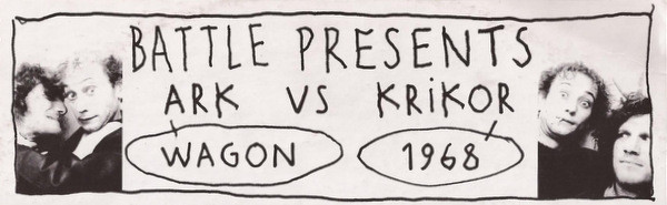 Ark vs. Krikor - Wagon / 1968 | Battle (BAT 003) - 5 Ark vs. Krikor - Wagon / 1968 | Battle (BAT 003) - 5