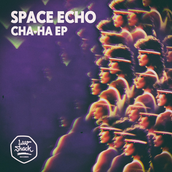 Space Echo - Cha-Ha EP | Luv Shack Records (LUV032) - 2