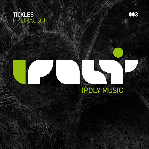 Tickles - Freirausch | Ipoly Music (IPOLY003) - main Tickles - Freirausch | Ipoly Music (IPOLY003) - main