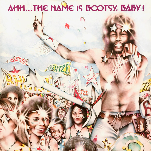 Ahh... The Name Is Bootsy, Baby!