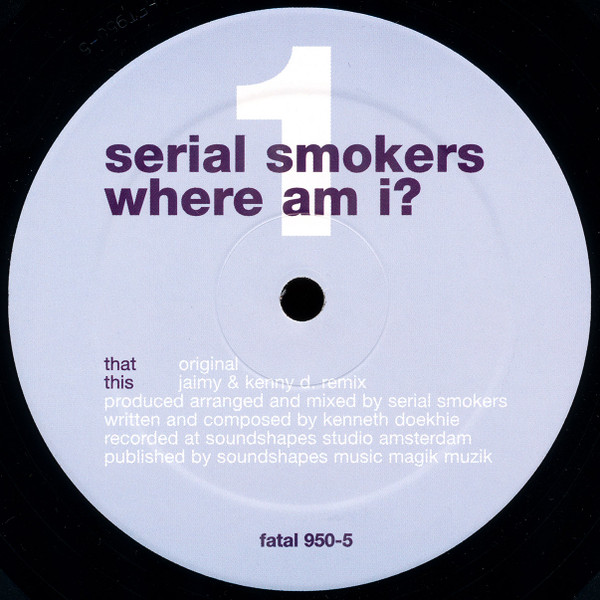 Serial Smokers - Where Am I? | Fatal Tracks (fatal 950-5) - 2 Serial Smokers - Where Am I? | Fatal Tracks (fatal 950-5) - 2