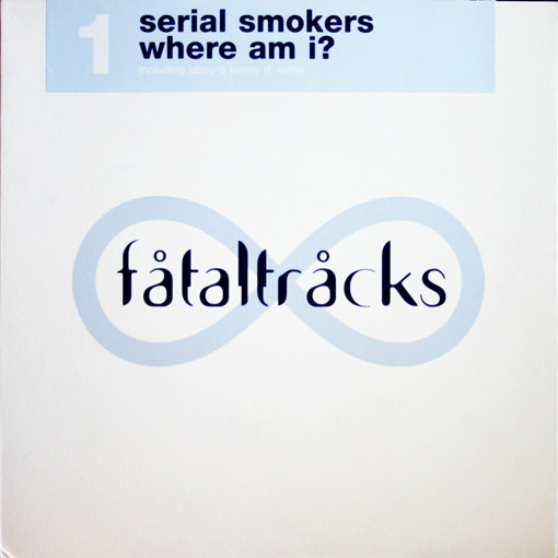 Serial Smokers - Where Am I? | Fatal Tracks (fatal 950-5) - main Serial Smokers - Where Am I? | Fatal Tracks (fatal 950-5) - main