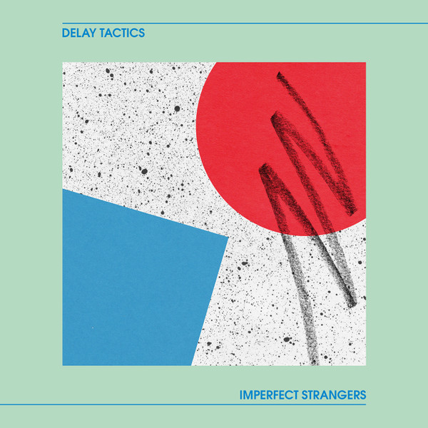 Delay Tactics - Imperfect Strangers | Emotional Rescue (ERC098) - main