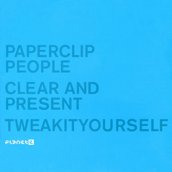 Paperclip People - Clear And Present / Tweakityourself | Planet E (PE65265)