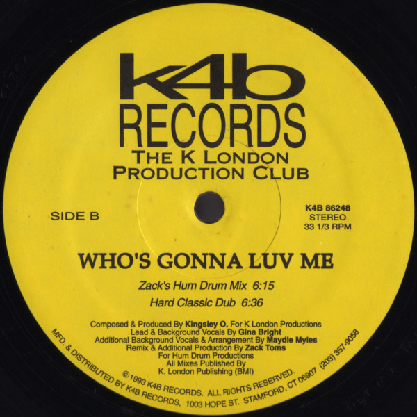 K London Posse Featuring Gina Bright - Who's Gonna Love Me (Remixes) | K4B Records (K4B003) - 4 K London Posse Featuring Gina Bright - Who's Gonna Love Me (Remixes) | K4B Records (K4B003) - 4