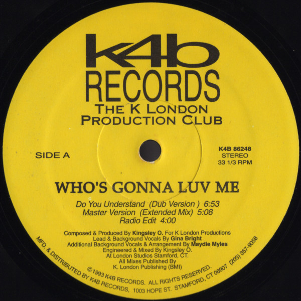 K London Posse Featuring Gina Bright - Who's Gonna Love Me (Remixes) | K4B Records (K4B003) - 3 K London Posse Featuring Gina Bright - Who's Gonna Love Me (Remixes) | K4B Records (K4B003) - 3