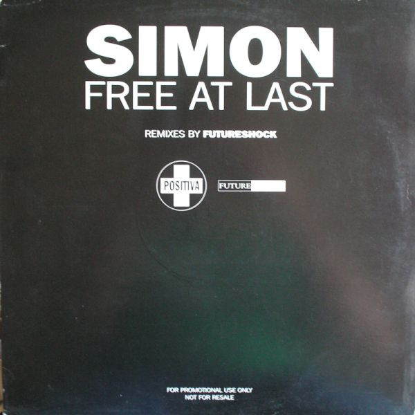 Simon - Free At Last (Remixes By Futureshock) | Positiva (12TIVDJX152)