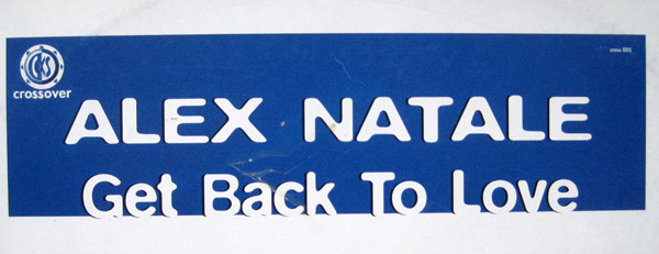Alex Natale - Get Back To Love | Crossover Records (CROSS 005) - 3 Alex Natale - Get Back To Love | Crossover Records (CROSS 005) - 3