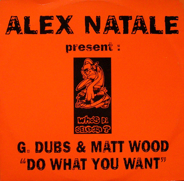 Alex Natale Present: G-Dubs & Matt Wood - Do What You Want | Who's Di Selecta? (WDS 020)
