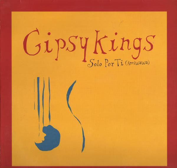Gipsy Kings - Solo Por Ti (Amiwawa) | Columbia (COL 664572 6)