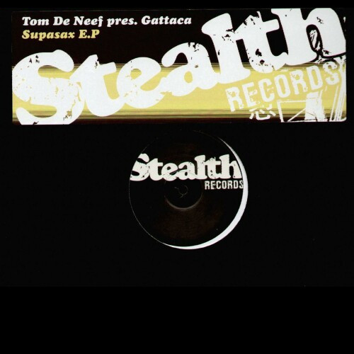 Tom De Neef & Gattaca - Supasax E.P | Stealth Records (STEALTH 03) - main Tom De Neef & Gattaca - Supasax E.P | Stealth Records (STEALTH 03) - main