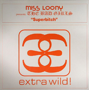 Miss Loony Presents The Bad Girls - Superbitch | Extra Wild! (XTRW 007) - main