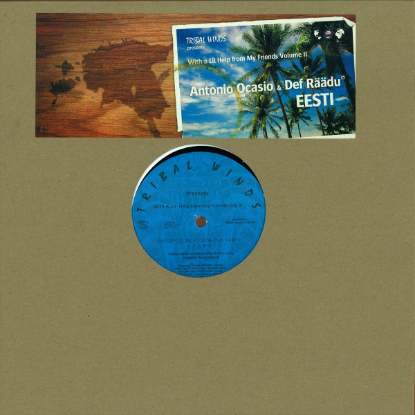 Antonio Ocasio & Def Räädu - Eesti - With A Lil' Help From My Friends Volume II | Tribal Winds (TW022) - main