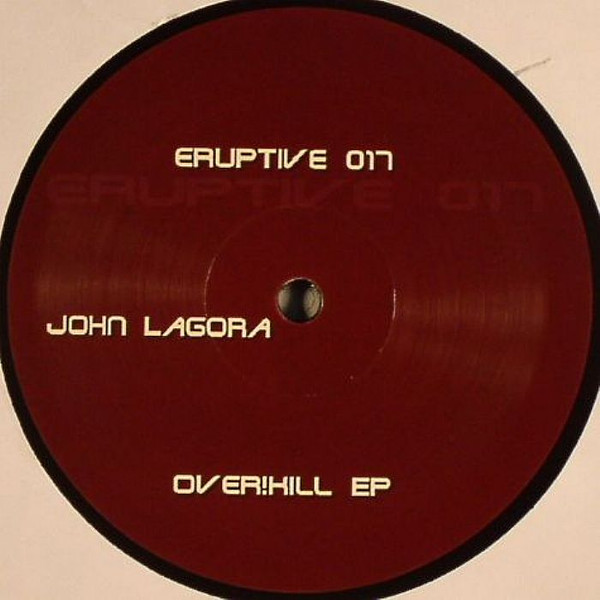John Lagora - Over!Kill | Eruptive (ERUPTIVE017)
