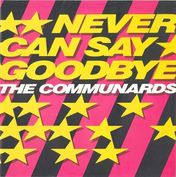 The Communards - Never Can Say Goodbye | London Records (886 206-1)