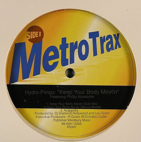Hydro Pimpz Featuring Phillip Alexander - Keep Your Body Movi'n | Metro Trax Records (MT-004) - 2 Hydro Pimpz Featuring Phillip Alexander - Keep Your Body Movi'n | Metro Trax Records (MT-004) - 2