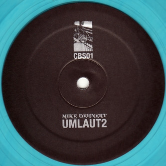 Mike Dehnert - Umlaut2 | Clone Basement Series (CBS01) - 3 Mike Dehnert - Umlaut2 | Clone Basement Series (CBS01) - 3