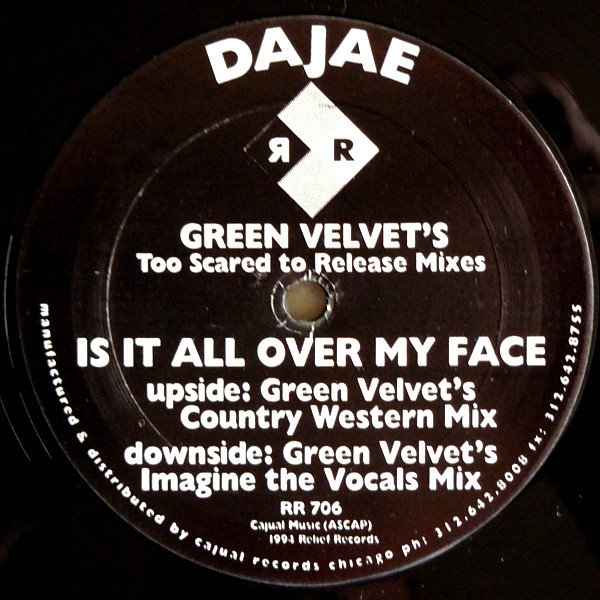 Dajaé - Is It All Over My Face (Green Velvet's Too Scared To Release Mixes) | Relief Records (RR 706)
