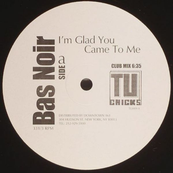 Bas Noir - I'm Glad You Came To Me (USED) | Tu Chicks (TU009) - main