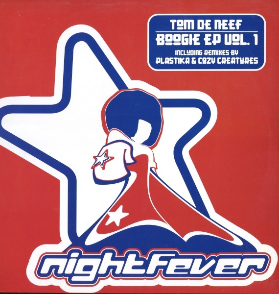 Tom De Neef - Boogie EP Vol. 1 | Nightfever (NF001) - main Tom De Neef - Boogie EP Vol. 1 | Nightfever (NF001) - main
