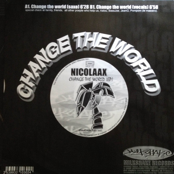 Nicolaax - Change The World | Milkshake Records (milk 02) - 2