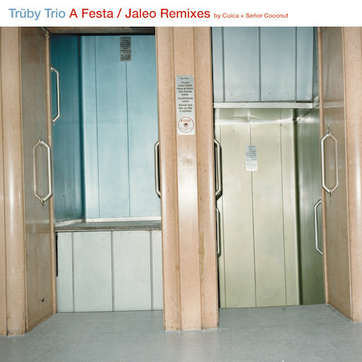 Trüby Trio - A Festa / Jaleo Remixes | Compost Records (COMPOST 146-1) - main Trüby Trio - A Festa / Jaleo Remixes | Compost Records (COMPOST 146-1) - main