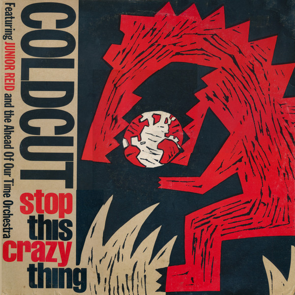 Coldcut Featuring Junior Reid And The Ahead Of Our Time Orchestra - Stop This Crazy Thing | Ahead Of Our Time (CCUT 4T) - main Coldcut Featuring Junior Reid And The Ahead Of Our Time Orchestra - Stop This Crazy Thing | Ahead Of Our Time (CCUT 4T) - main