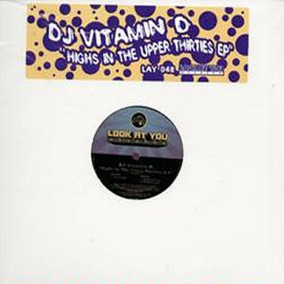 DJ Vitamin D - Highs In The Upper Thirties EP | Look At You Records (LAY048) - main DJ Vitamin D - Highs In The Upper Thirties EP | Look At You Records (LAY048) - main