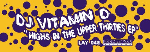 DJ Vitamin D - Highs In The Upper Thirties EP | Look At You Records (LAY048) - 2 DJ Vitamin D - Highs In The Upper Thirties EP | Look At You Records (LAY048) - 2