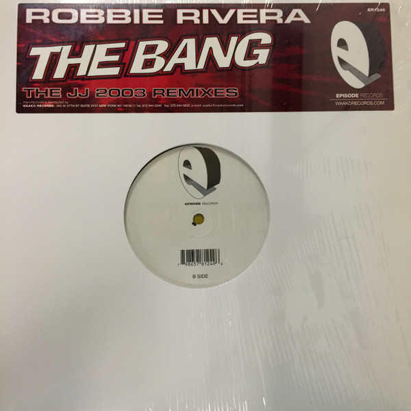 Robbie Rivera - The Bang - JJ 2003 Remixes | Episode Records (ER 1249) - main