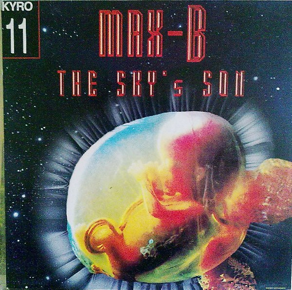 Max-B - The Sky's Son | Kyro Records (KYRO 11) - main Max-B - The Sky's Son | Kyro Records (KYRO 11) - main