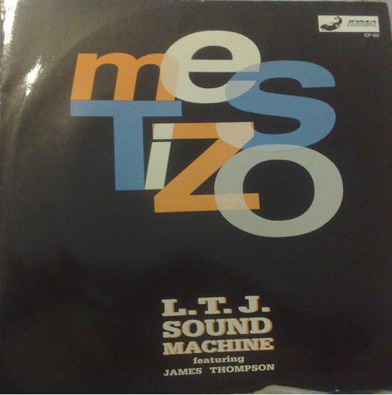 LTJ Sound Machine Featuring James Thompson - Mestizo | Irma CasaDiPrimordine (ICP 022)