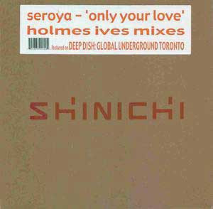 Seroya - Only Your Love (Holmes Ives Mixes) | Shinichi (SHI022) - main