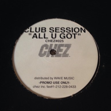 Club Session - All U Got | Chez Music (CHEZ#025) - main