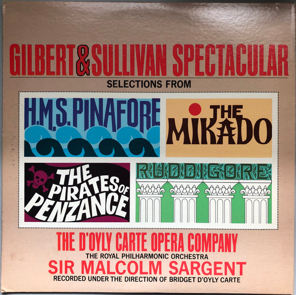 Gilbert & Sullivan Spectacular - Selections From H. M. S. Pinafore, The Mikado, The Pirates Of Penzance And Ruddigore